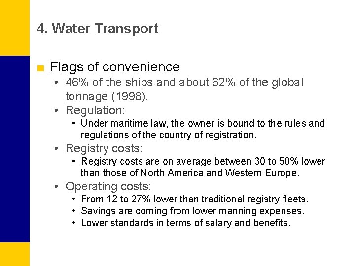 4. Water Transport ■ Flags of convenience • 46% of the ships and about