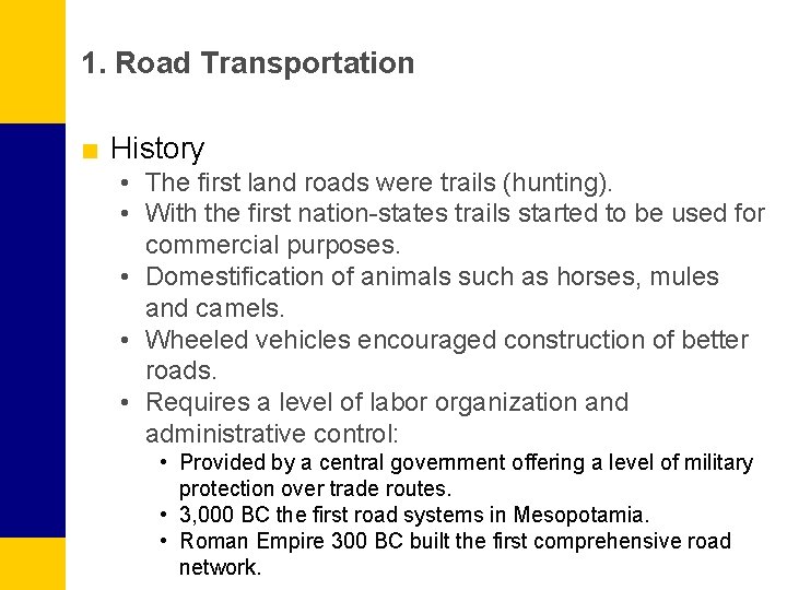 1. Road Transportation ■ History • The first land roads were trails (hunting). •