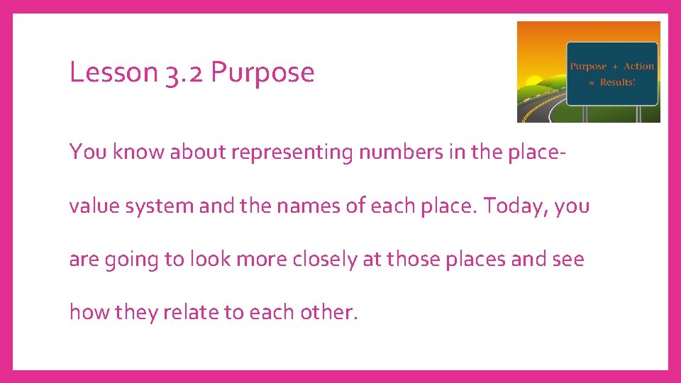 Lesson 3. 2 Purpose You know about representing numbers in the placevalue system and