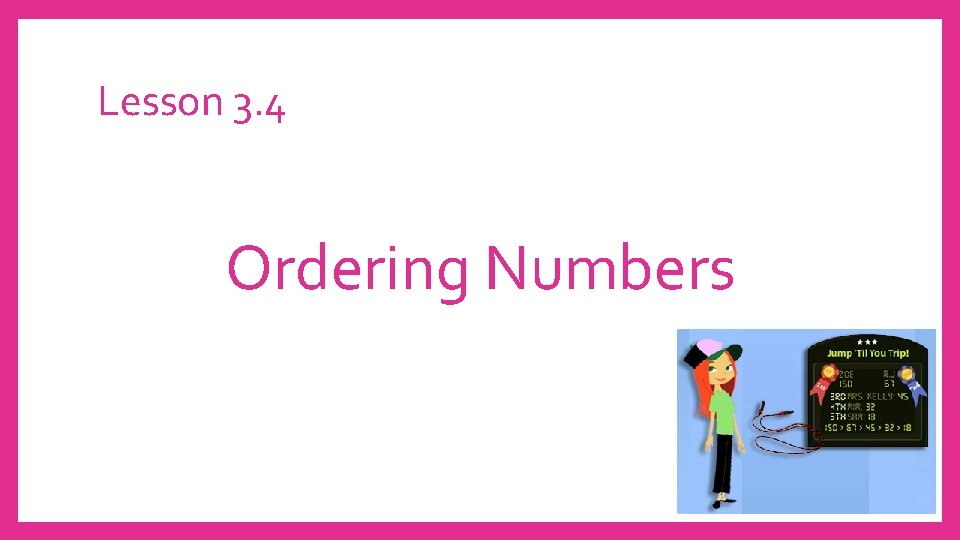 Lesson 3. 4 Ordering Numbers 