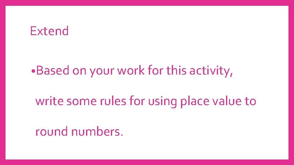 Extend • Based on your work for this activity, write some rules for using