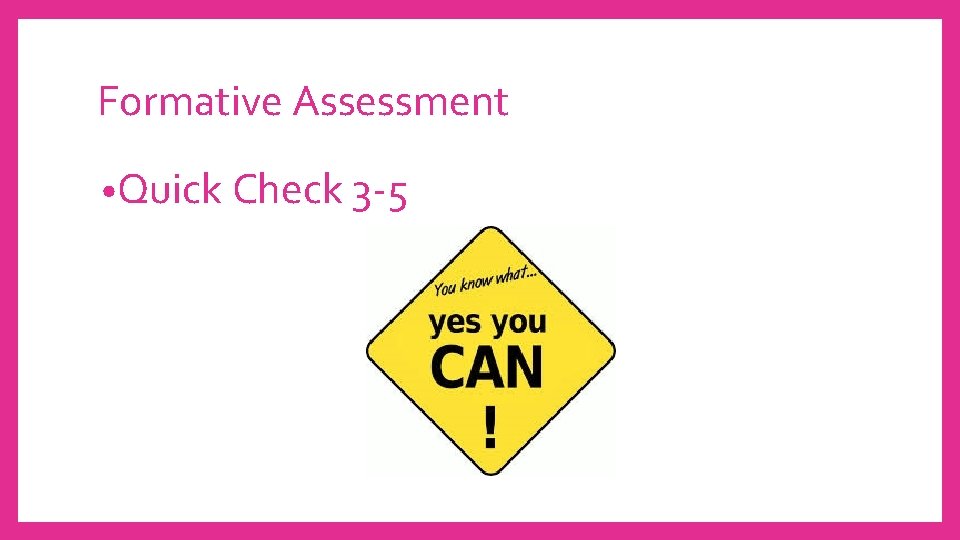Formative Assessment • Quick Check 3 -5 