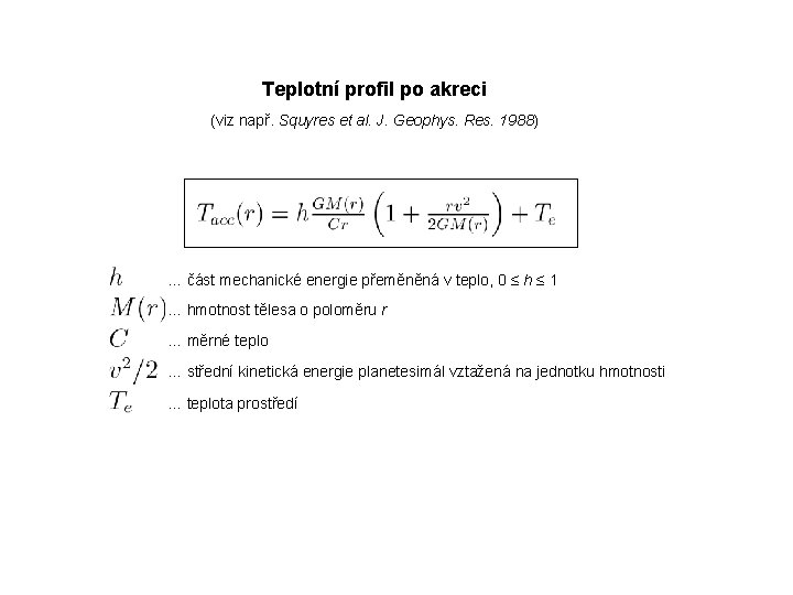 Teplotní profil po akreci (viz např. Squyres et al. J. Geophys. Res. 1988) …