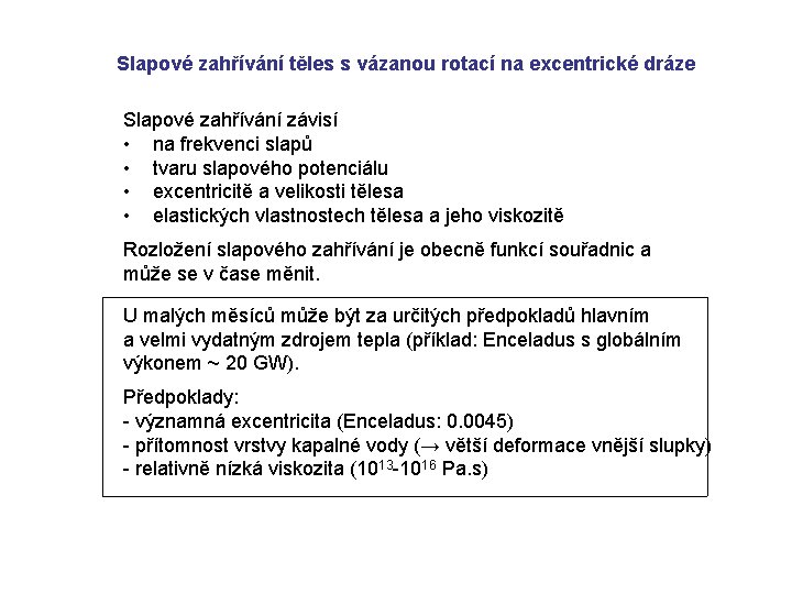 Slapové zahřívání těles s vázanou rotací na excentrické dráze Slapové zahřívání závisí • na