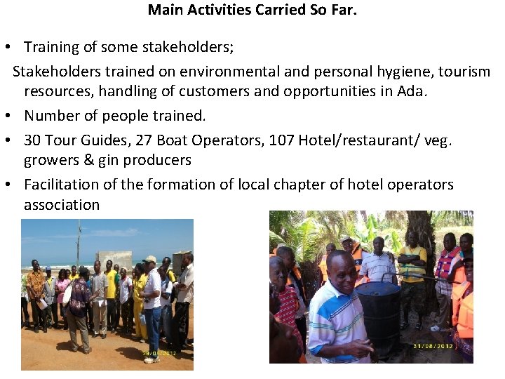 Main Activities Carried So Far. • Training of some stakeholders; Stakeholders trained on environmental