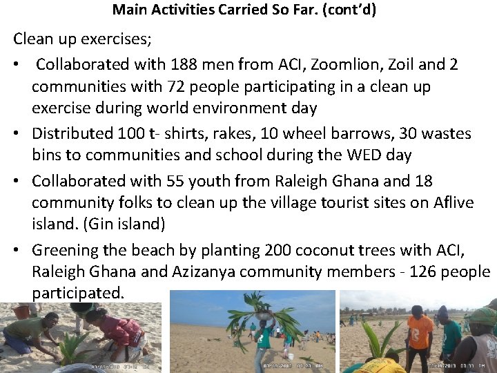 Main Activities Carried So Far. (cont’d) Clean up exercises; • Collaborated with 188 men