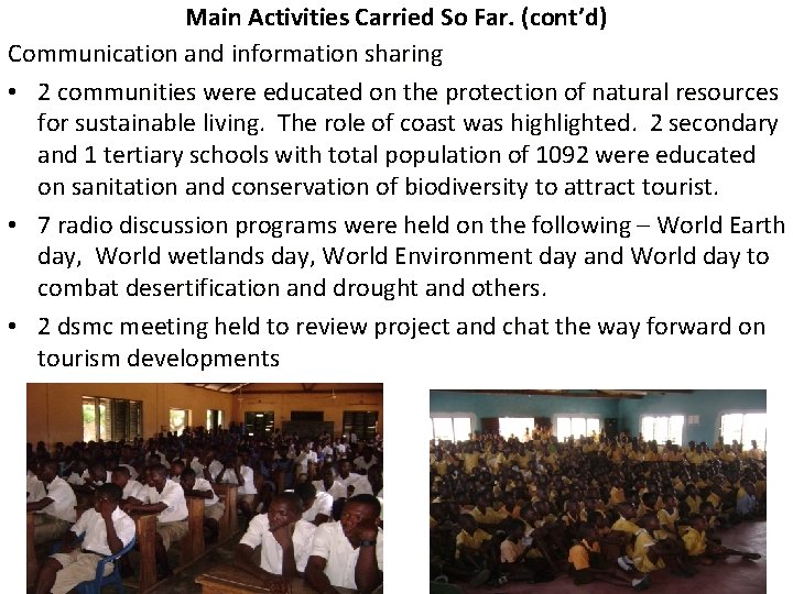 Main Activities Carried So Far. (cont’d) Communication and information sharing • 2 communities were