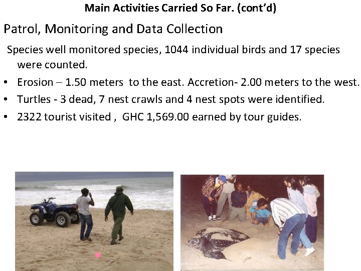 Main Activities Carried So Far. (cont’d) Patrol, Monitoring and Data Collection Species well monitored