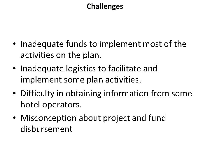 Challenges • Inadequate funds to implement most of the activities on the plan. •