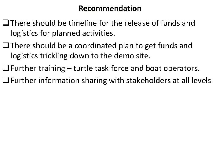 Recommendation q There should be timeline for the release of funds and logistics for