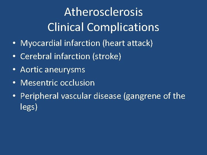 Atherosclerosis Clinical Complications • • • Myocardial infarction (heart attack) Cerebral infarction (stroke) Aortic