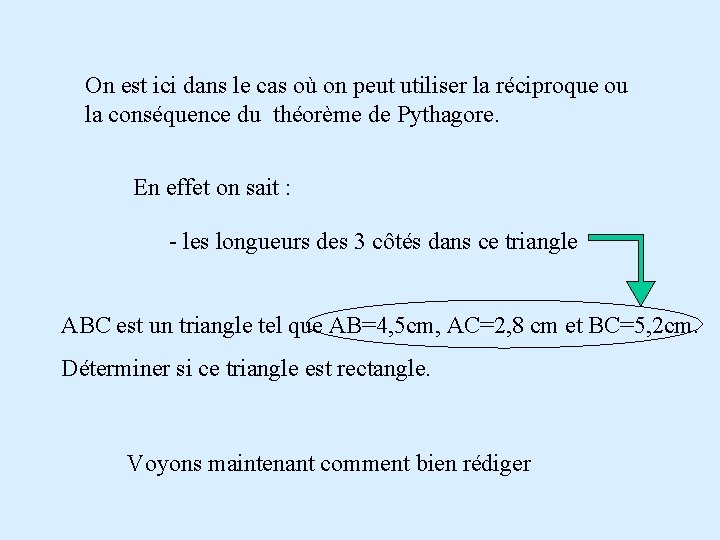 On est ici dans le cas où on peut utiliser la réciproque ou la On est ici dans le cas où on peut utiliser la réciproque ou la