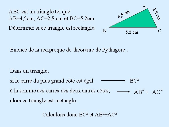 ABC est un triangle tel que AB=4, 5 cm, AC=2, 8 cm et BC=5, ABC est un triangle tel que AB=4, 5 cm, AC=2, 8 cm et BC=5,