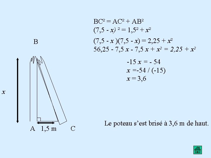 BC² = AC² + AB² (7, 5 - x) ² = 1, 5² + BC² = AC² + AB² (7, 5 - x) ² = 1, 5² +