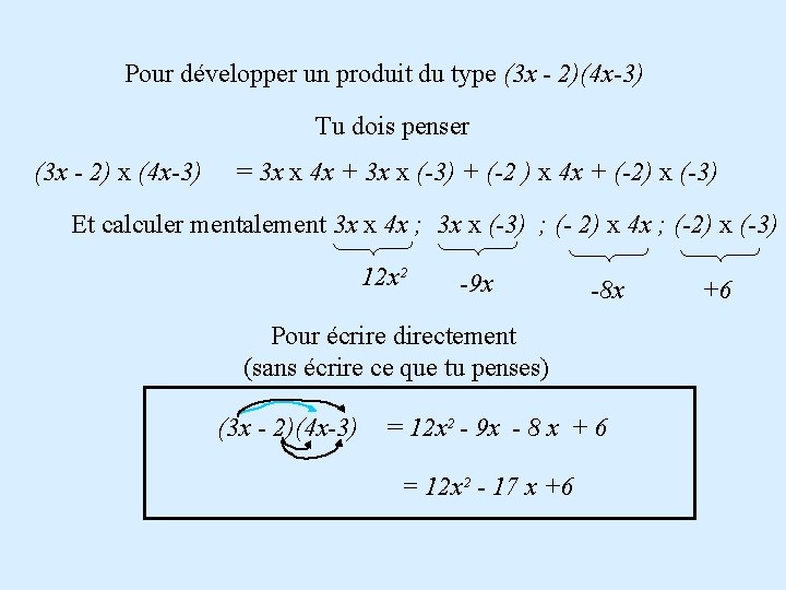 Pour développer un produit du type (3 x - 2)(4 x-3) Tu dois penser Pour développer un produit du type (3 x - 2)(4 x-3) Tu dois penser