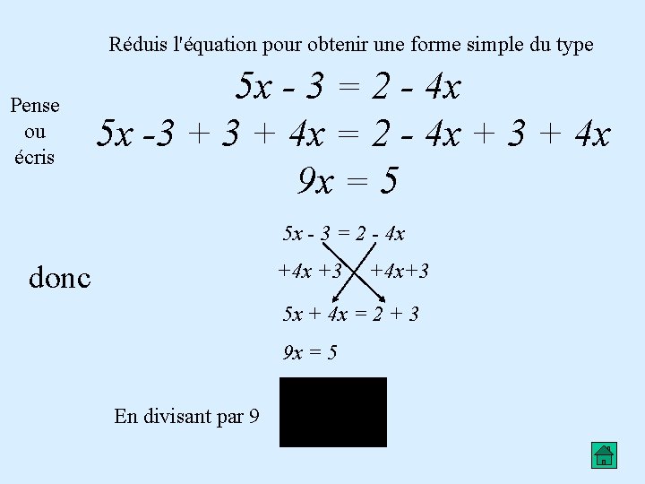 Réduis l'équation pour obtenir une forme simple du type Pense ou écris 5 x Réduis l'équation pour obtenir une forme simple du type Pense ou écris 5 x