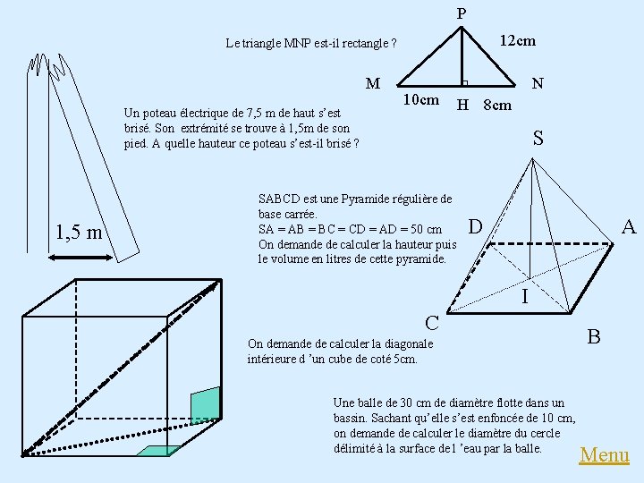 P 12 cm Le triangle MNP est-il rectangle ? M Un poteau électrique de P 12 cm Le triangle MNP est-il rectangle ? M Un poteau électrique de