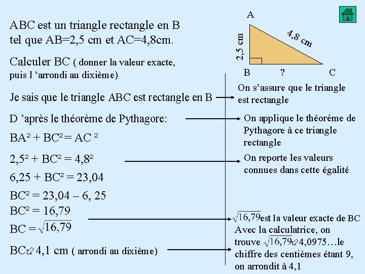 Calculer BC ( donner la valeur exacte, puis l ’arrondi au dixième) Je sais Calculer BC ( donner la valeur exacte, puis l ’arrondi au dixième) Je sais