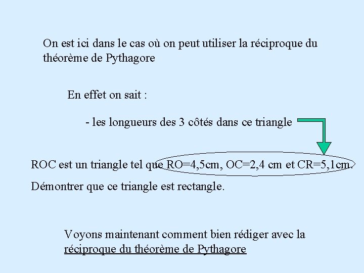 On est ici dans le cas où on peut utiliser la réciproque du théorème On est ici dans le cas où on peut utiliser la réciproque du théorème