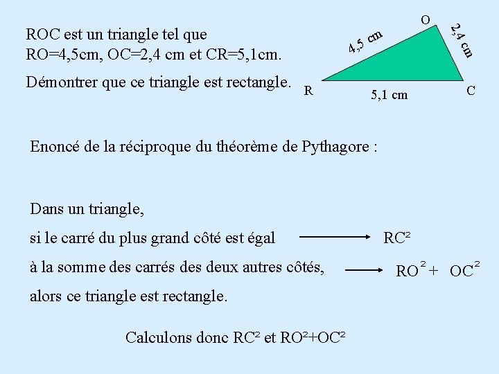 cm Démontrer que ce triangle est rectangle. R m c 5 , 4 cm Démontrer que ce triangle est rectangle. R m c 5 , 4