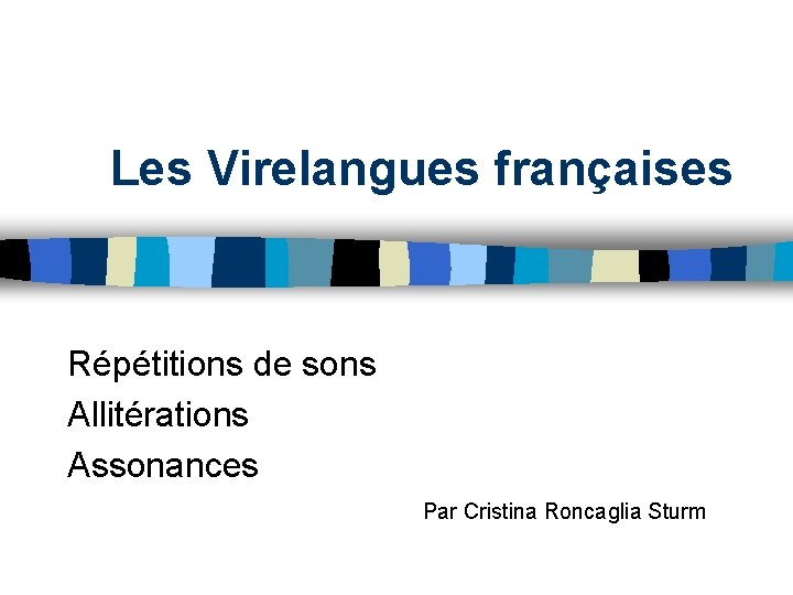 Les Virelangues françaises Répétitions de sons Allitérations Assonances Par Cristina Roncaglia Sturm 