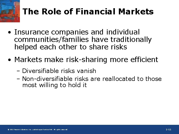 The Role of Financial Markets • Insurance companies and individual communities/families have traditionally helped