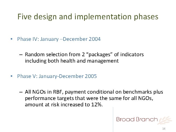 Five design and implementation phases • Phase IV: January –December 2004 – Random selection