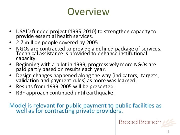 Overview • USAID funded project (1995 -2010) to strengthen capacity to provide essential health