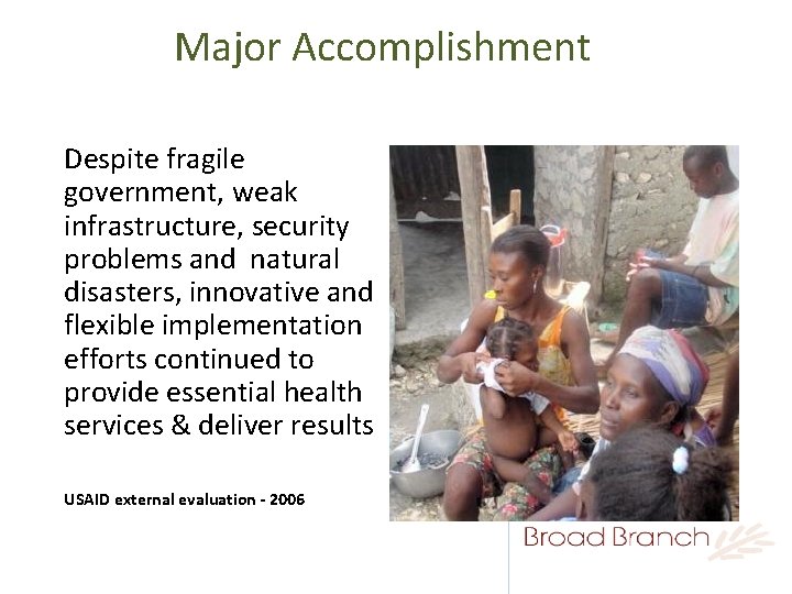 Major Accomplishment Despite fragile government, weak infrastructure, security problems and natural disasters, innovative and