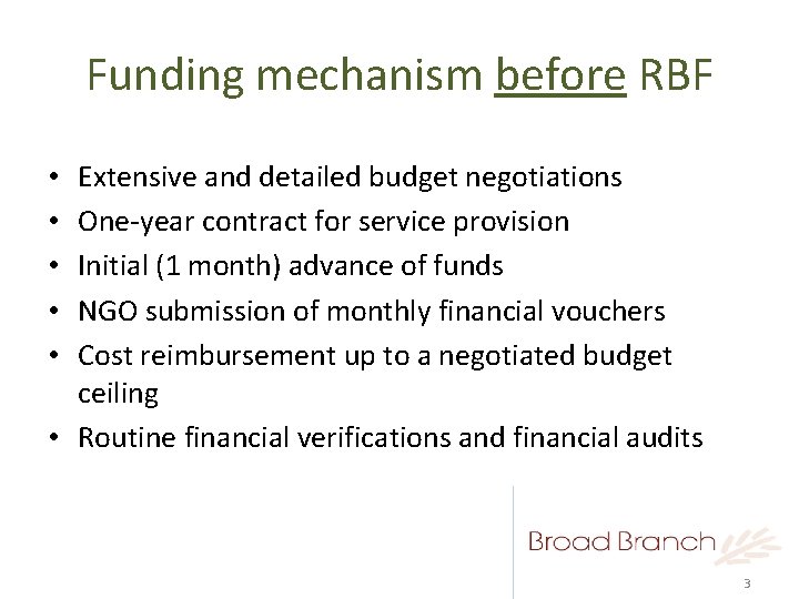Funding mechanism before RBF Extensive and detailed budget negotiations One-year contract for service provision