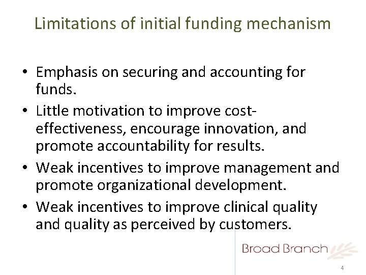 Limitations of initial funding mechanism • Emphasis on securing and accounting for funds. •