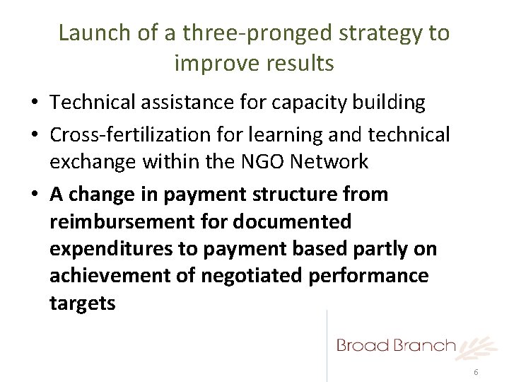 Launch of a three-pronged strategy to improve results • Technical assistance for capacity building
