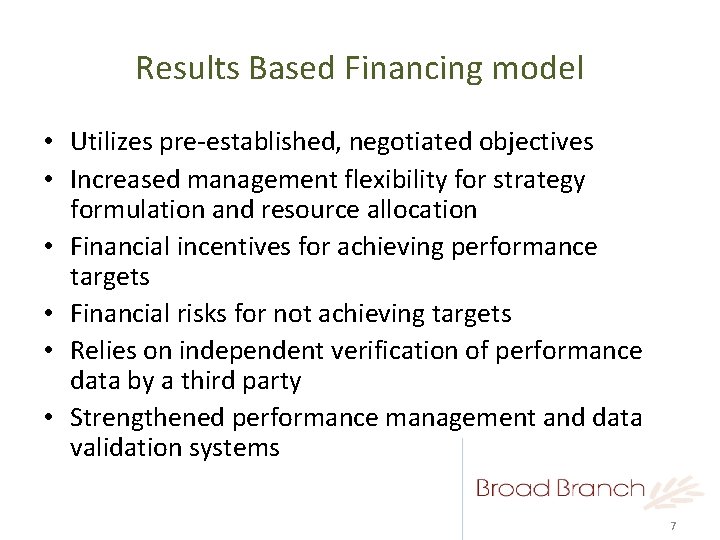 Results Based Financing model • Utilizes pre-established, negotiated objectives • Increased management flexibility for
