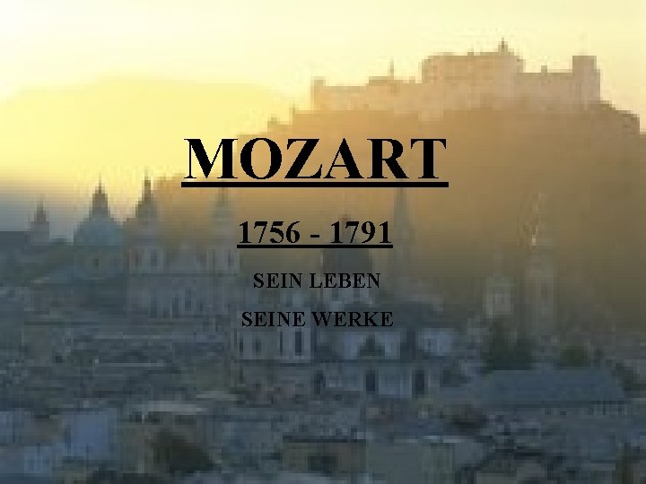 MOZART 1756 - 1791 SEIN LEBEN SEINE WERKE 