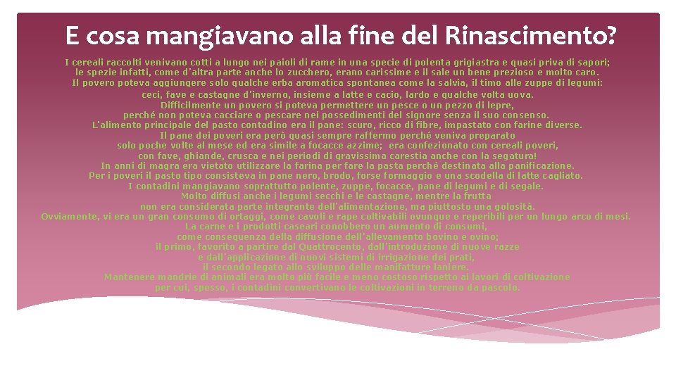 E cosa mangiavano alla fine del Rinascimento? I cereali raccolti venivano cotti a lungo