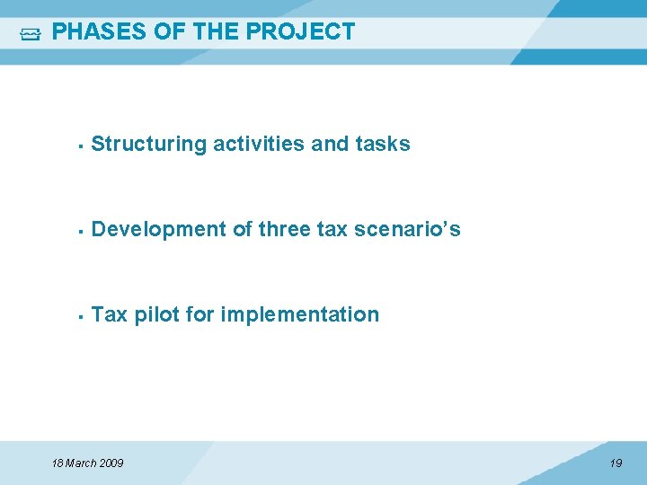 PHASES OF THE PROJECT Structuring activities and tasks Development of three tax scenario’s Tax