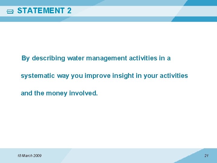 STATEMENT 2 By describing water management activities in a systematic way you improve insight