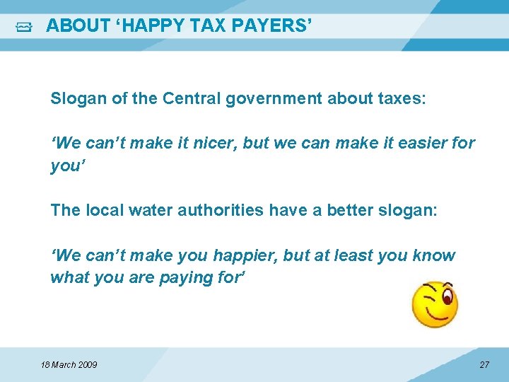 ABOUT ‘HAPPY TAX PAYERS’ Slogan of the Central government about taxes: ‘We can’t make