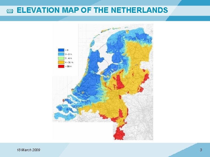 ELEVATION MAP OF THE NETHERLANDS 18 March 2009 3 