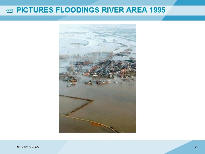 PICTURES FLOODINGS RIVER AREA 1995 18 March 2009 8 