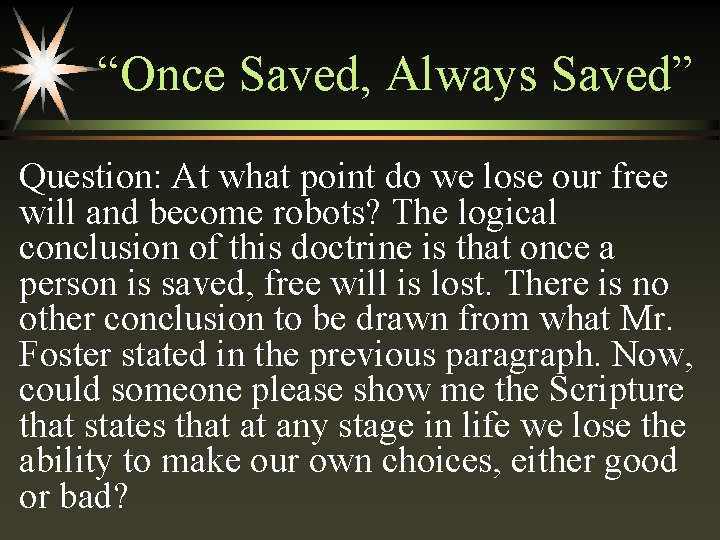 “Once Saved, Always Saved” Question: At what point do we lose our free will