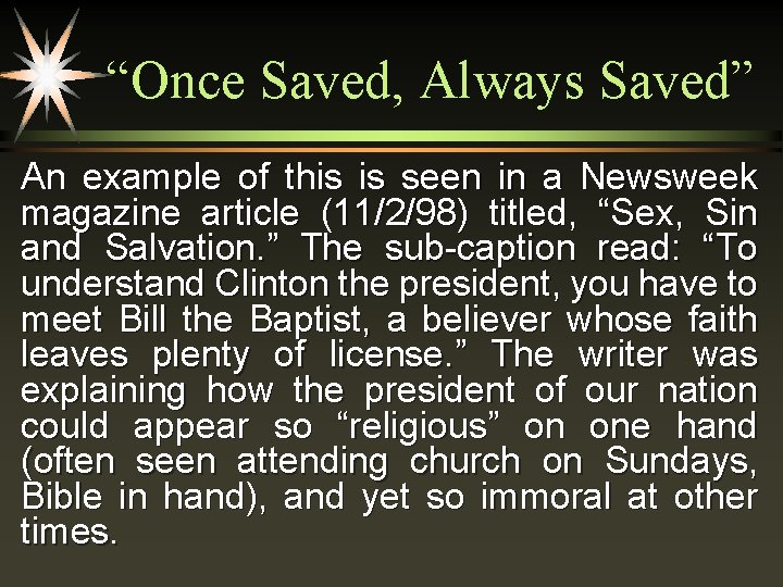 “Once Saved, Always Saved” An example of this is seen in a Newsweek magazine