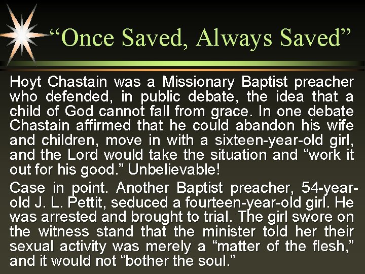 “Once Saved, Always Saved” Hoyt Chastain was a Missionary Baptist preacher who defended, in