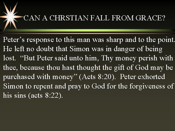 CAN A CHRSTIAN FALL FROM GRACE? Peter’s response to this man was sharp and