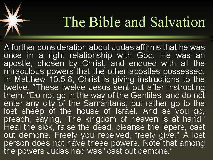 The Bible and Salvation A further consideration about Judas affirms that he was once