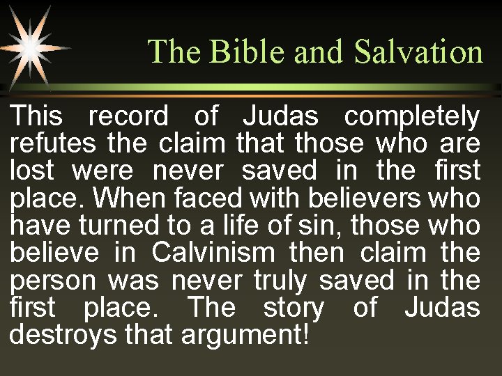 The Bible and Salvation This record of Judas completely refutes the claim that those