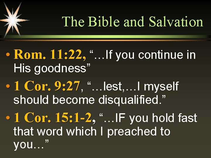 The Bible and Salvation • Rom. 11: 22, “…If you continue in His goodness”