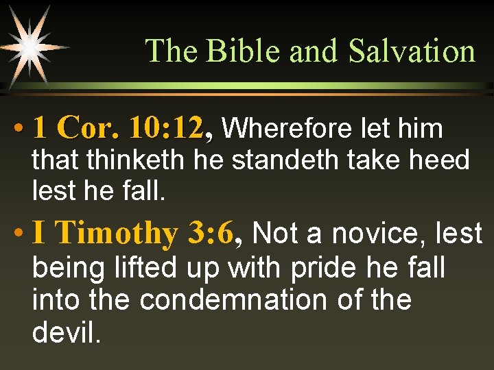 The Bible and Salvation • 1 Cor. 10: 12, Wherefore let him that thinketh