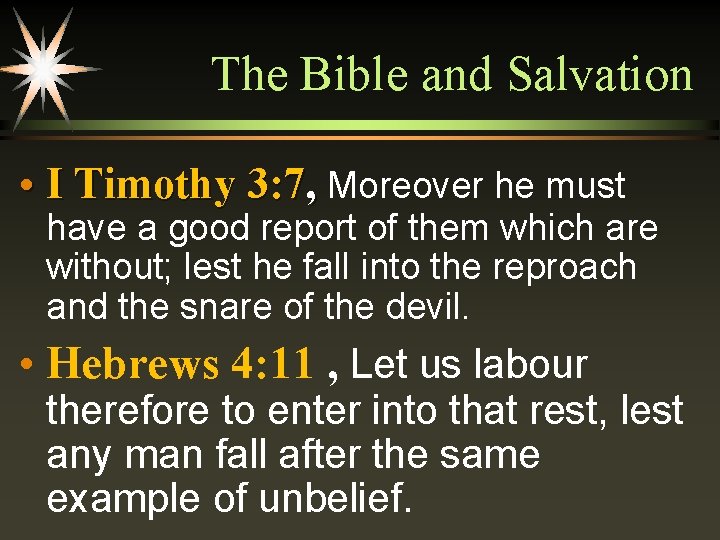 The Bible and Salvation • I Timothy 3: 7, Moreover he must have a