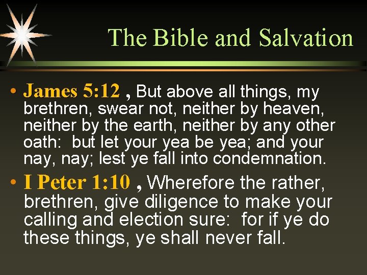 The Bible and Salvation • James 5: 12 , But above all things, my